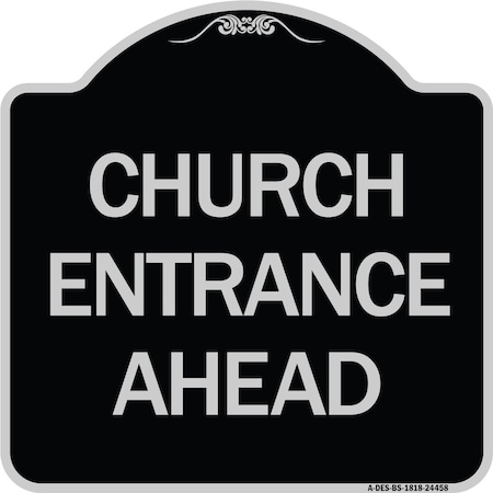 Signmission Church Entrance Ahead Heavy-Gauge Aluminum Architectural Sign, 18" x 18", BS-1818-24458 A-DES-BS-1818-24458